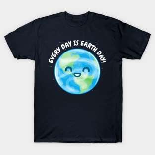 Every Day is Earth Day T-Shirt